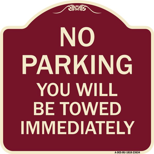 No Parking You Will Towed Immediately Heavy-Gauge Aluminum Sign, 18" x 18", BU-1818-23634